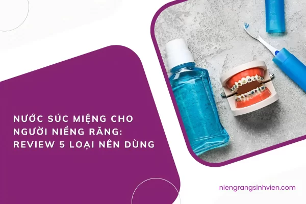 nước súc miệng cho răng niềng